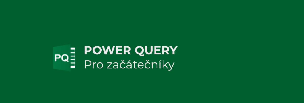 Power Query pro začátečníky – základy a postupy pro transformaci dat v Power Query